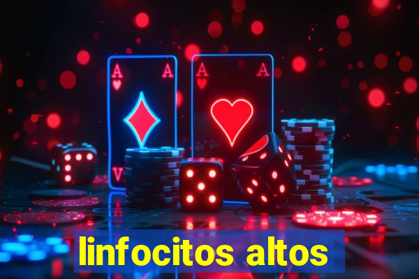 linfocitos altos